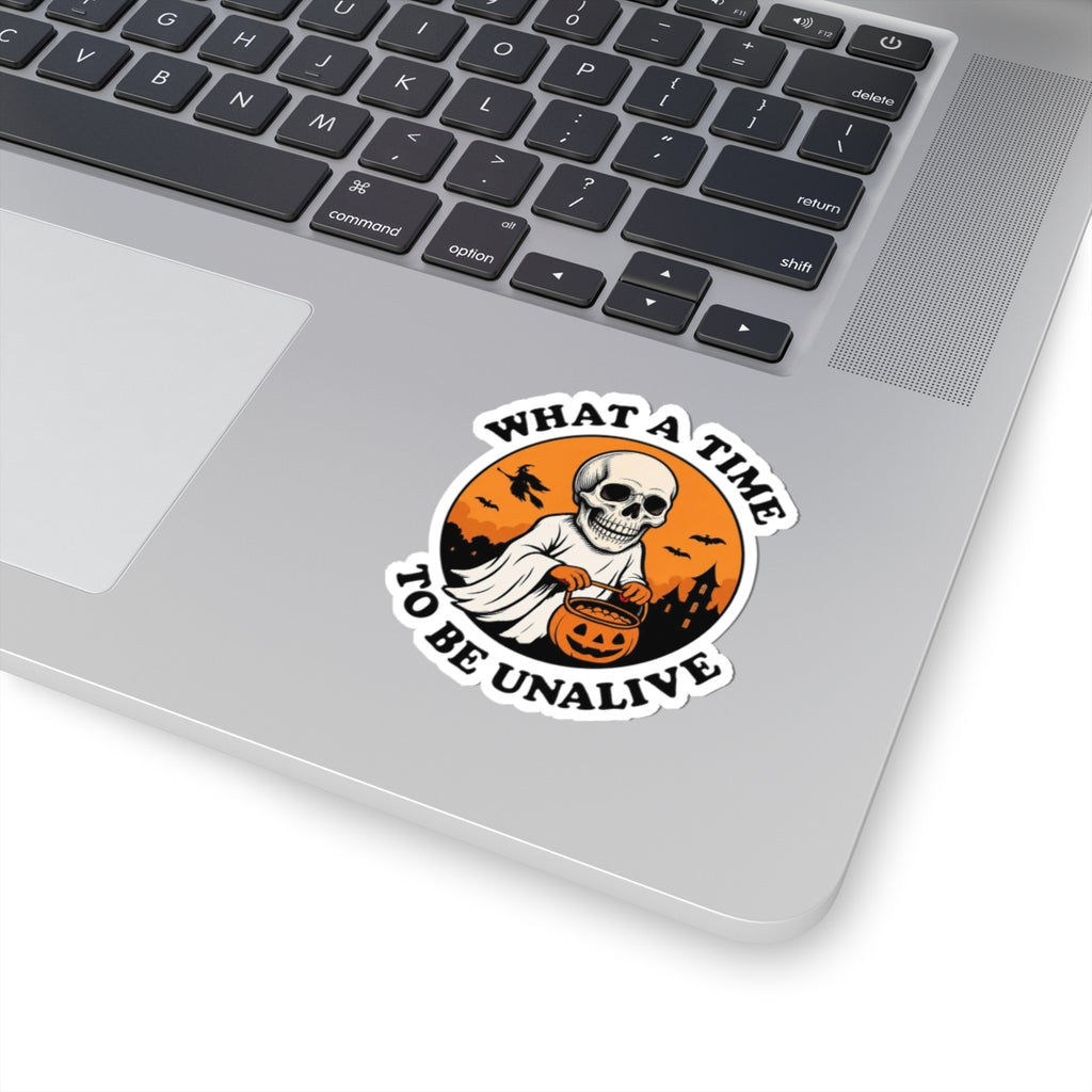 Halloween Skull Sticker — "What a Time to Be Unalive" Kiss-Cut Sticker