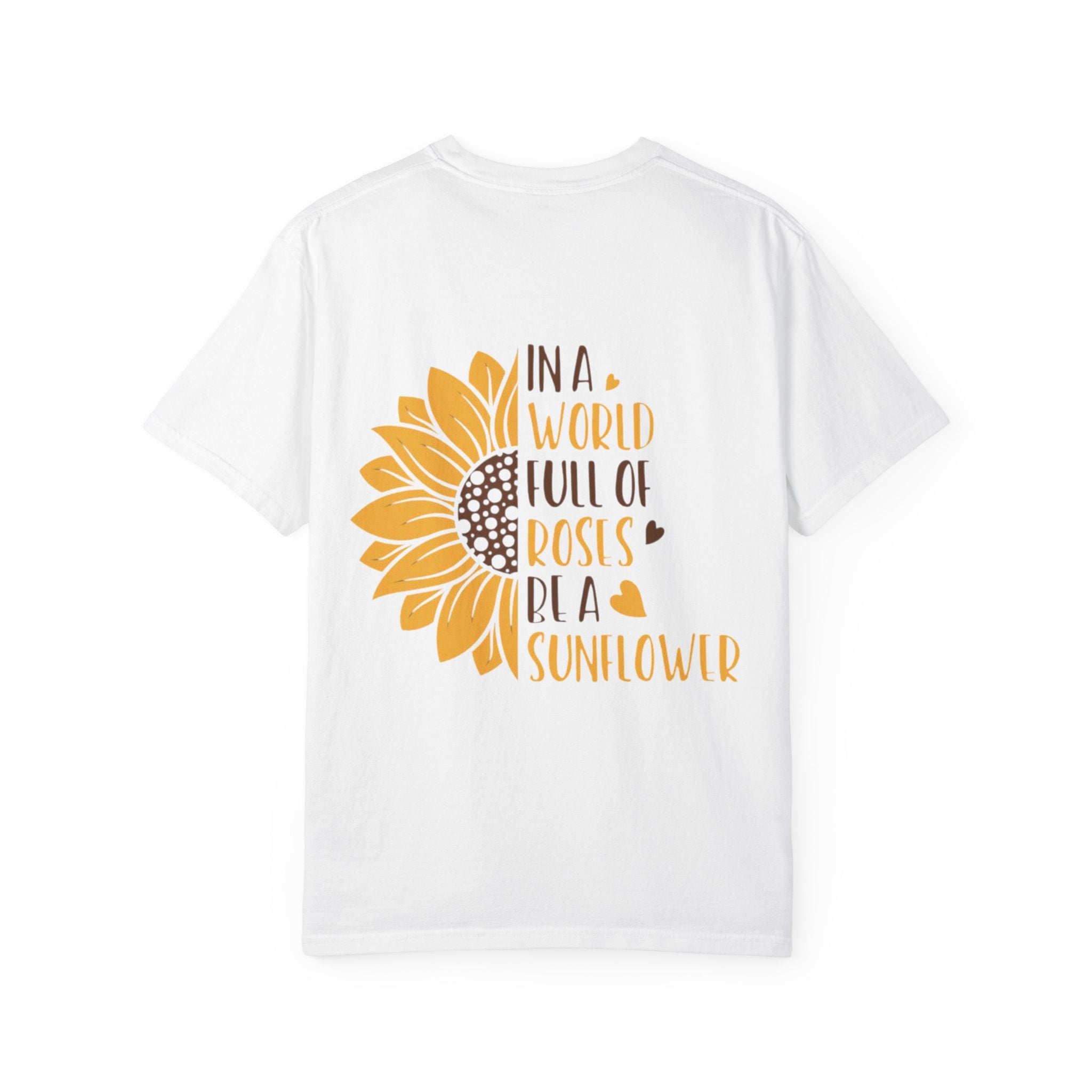 Sunflower Graphic T-Shirt — “In a World Full of Roses, Be a Sunflower” Back Print